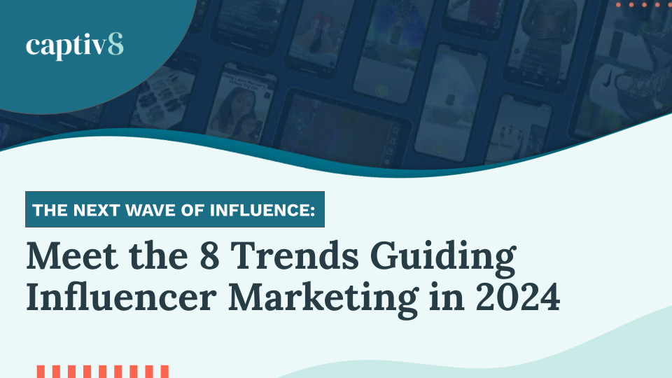 Meet the 8 Trends Guiding Influencer Marketing in 2024